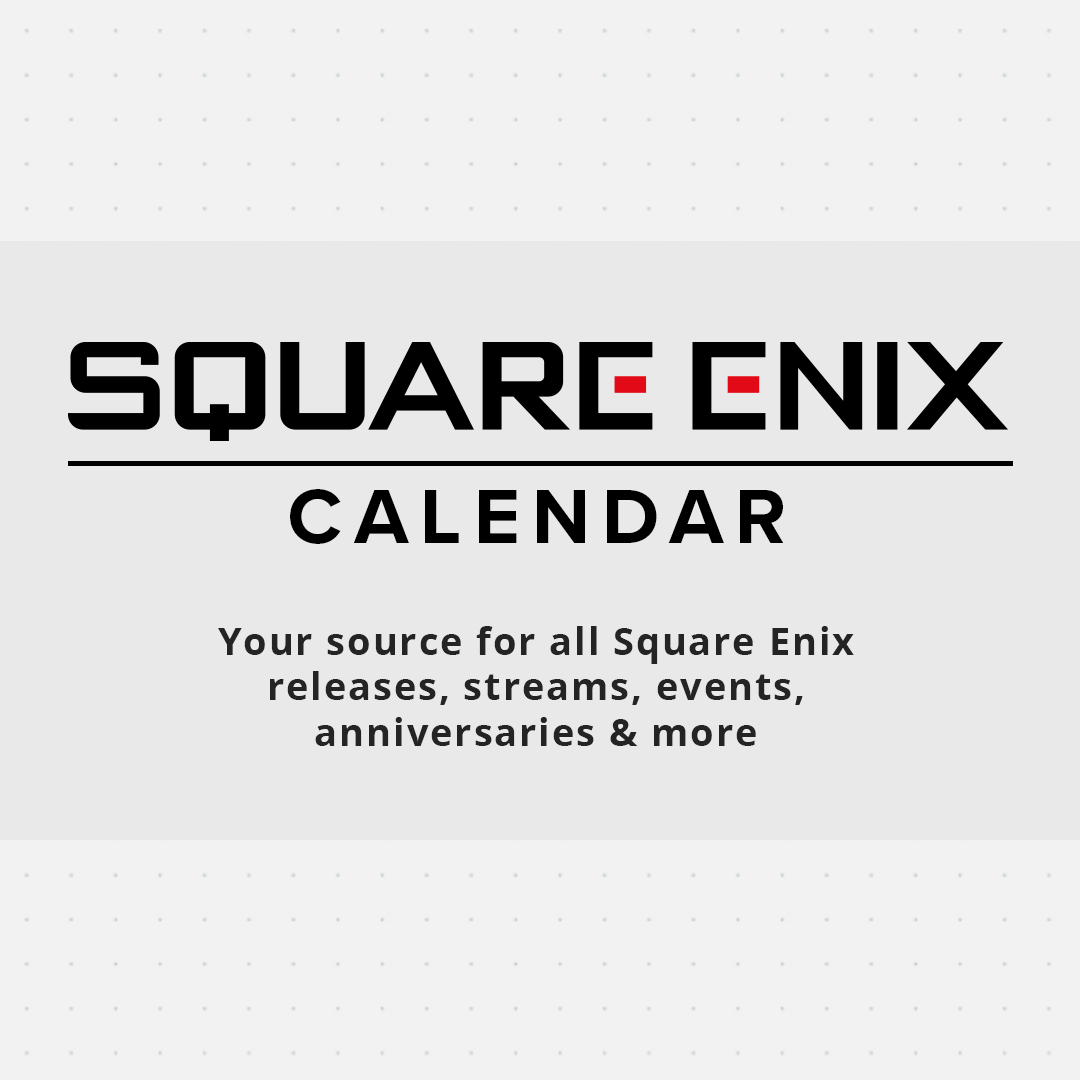 Square Enix Calendar Releases, Events & More